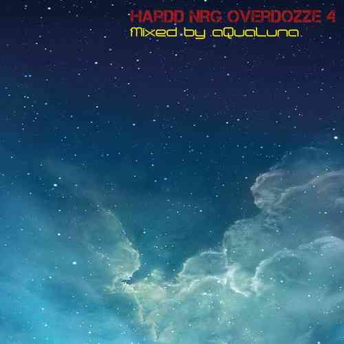 HarDD NRG OverDoZZe 4 Mixed by aQuaLuna 2022 торрентом