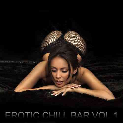Erotic Chill Bar, Vol. 1 [Sexy Lounge and Chill Out Explosion]