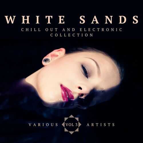 White Sands [Chill Out And Electronic Collection], Vol. 3 2022 торрентом