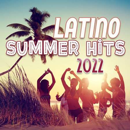 Latino Summer Hits 2022 торрентом