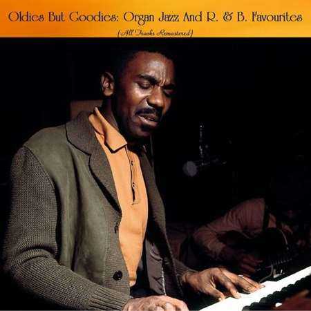 Oldies But Goodies: Organ Jazz And R. & B. Favourites [All Tracks Remastered] 2022 торрентом