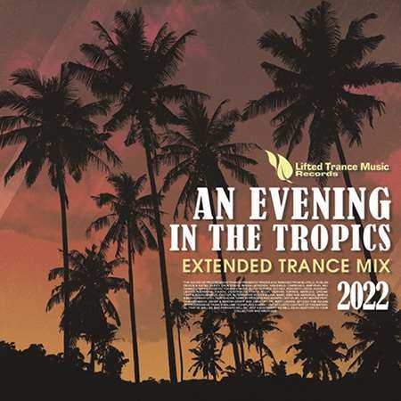 An Evening In The Tropics: Extended Trance Mix 2022 торрентом