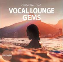 Vocal Lounge Gems: Chillout Your Mind 2022 торрентом