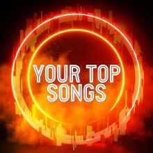 Your Top Songs