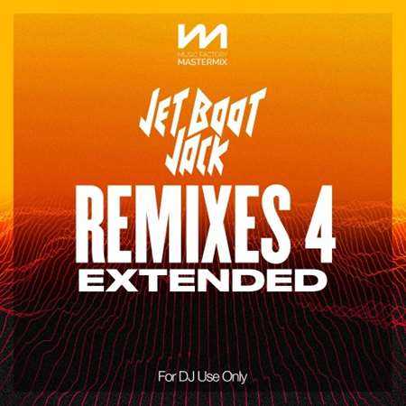 Mastermix Jet Boot Jack - Remixes 4 - Extended 2022 торрентом