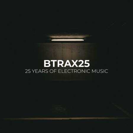 BTRAX25 - 25 Years of Electronic Music 2022 торрентом