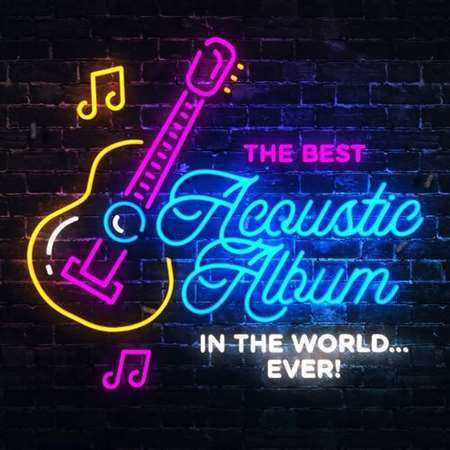 The Best Acoustic Album In The World...Ever! 2022 торрентом