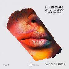 The Remixes, Vol. 1 By Vitolino Vibe & Friends 2022 торрентом