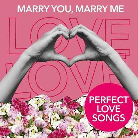 Marry You, Marry Me - Perfect Love Songs 2022 торрентом