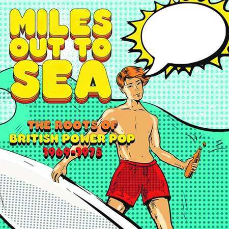 Miles Out To Sea: The Roots Of British Power Pop 1969-1975 [3CD]