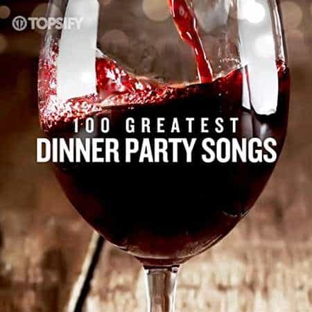 100 Greatest Dinner Party Songs 2022 2022 торрентом