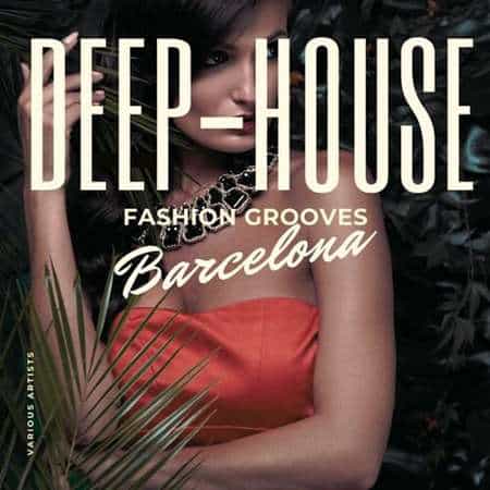 Deep-House Fashion Grooves Barcelona 2022 торрентом