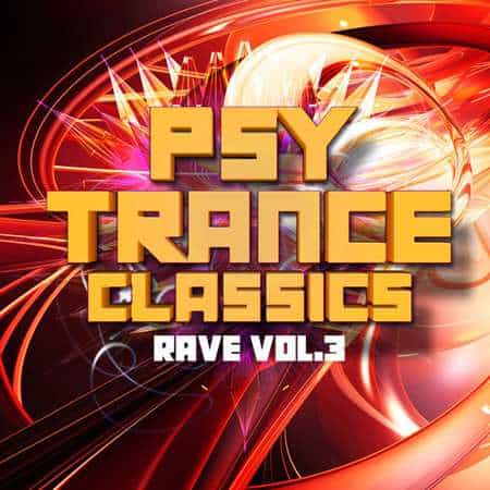 Psy Trance Classics: Rave, Vol. 3 2022 торрентом