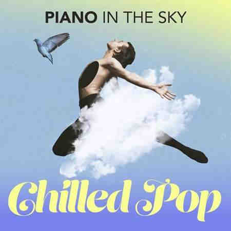 Piano in the Sky - Chilled Pop 2022 торрентом