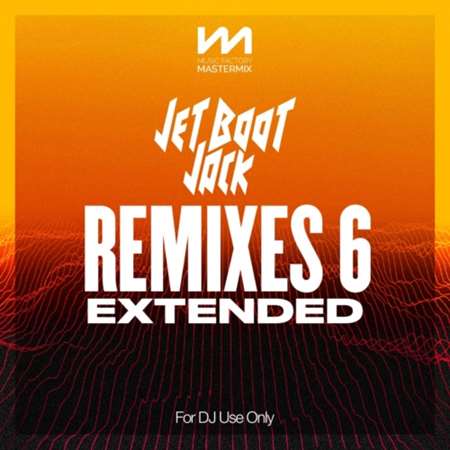Mastermix Jet Boot Jack - Remixes 6 - Extended 2022 торрентом