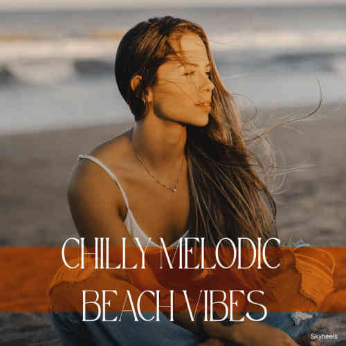 Chilly Melodic Beach Vibes 2022 торрентом