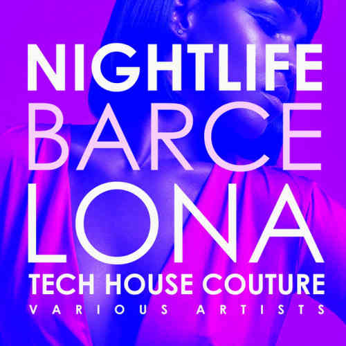 Nightlife Barcelona [Tech House Couture] 2022 торрентом