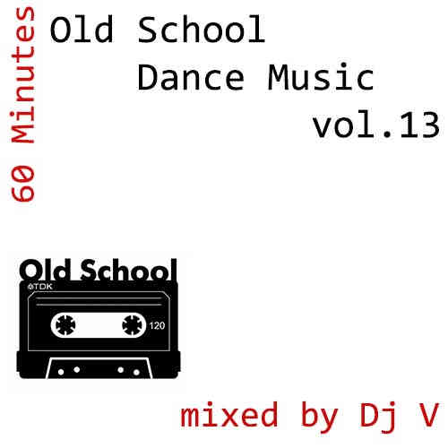 60 minutes. Old School Dance Music vol.13 (mixed by Dj V) 2022 торрентом