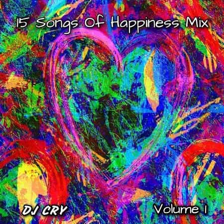 DJ Cry - 15 Songs Of Happiness Mix [1] 2022 торрентом