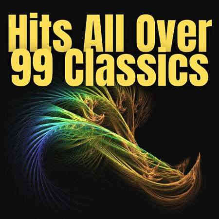 Hits All Over - 99 Classics 2022 торрентом