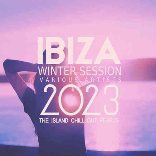 Ibiza Winter Session 2023 [The Island Chill out Pearls] 2023 торрентом