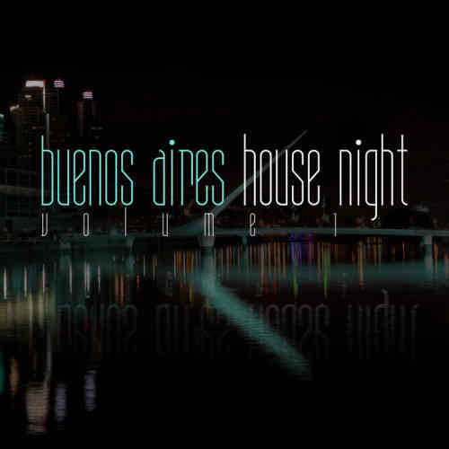 Buenos Aires House Night, Vol. 1 2022 торрентом