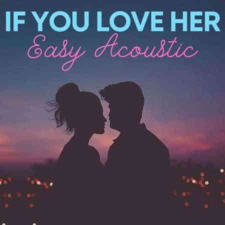 If You Love Her - Easy Acoustic 2022 торрентом