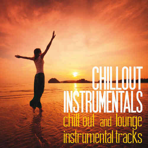 Chillout Instrumentals [Chill Out and Lounge Instrumental Tracks] 2016 торрентом