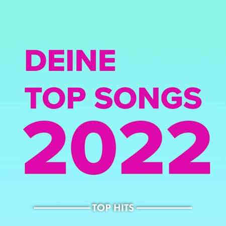 Deine Top Songs 2022 торрентом