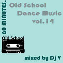 60 minutes. Old School Dance Music vol.14 (mixed by Dj V) 2022 торрентом