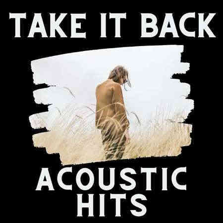 Take It Back - Acoustic Hits 2022 торрентом