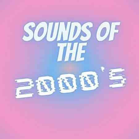 Sounds of the 2000's 2022 торрентом