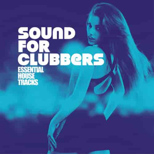 Sound For Clubbers [Essential House Tracks]