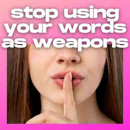 stop using your words as weapons 2022 торрентом