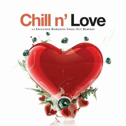Chill n' Love. 12 Exclusive Romantic Chill out Remixes 2006 торрентом