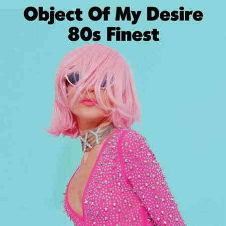 Object of My Desire - 80s Finest