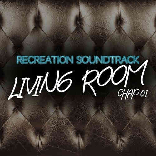 Living Room, Recreation Soundtrack, Chap.01