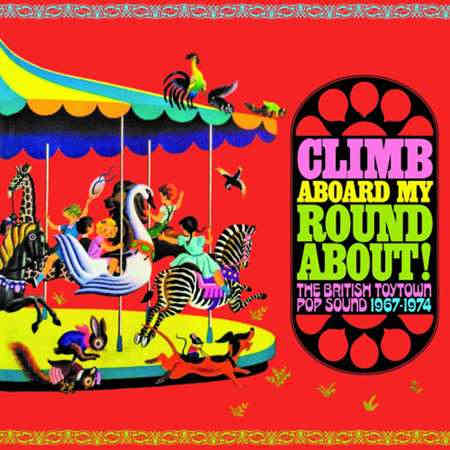 Climb Aboard My Roundabout: The British Toytown Pop Sound 1967-1974 2022 торрентом