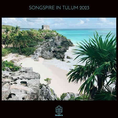 Songspire in Tulum 2023 2023 торрентом
