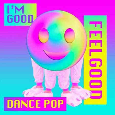 I'm Good - Feelgood Dance Pop