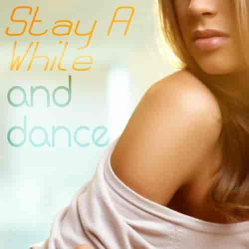 Stay A While And Dance 2023 торрентом