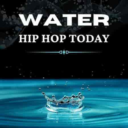 Water - Hip Hop Today 2023 торрентом