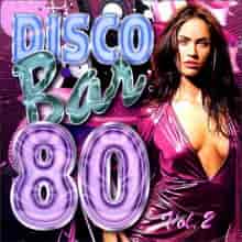 Disco Bar 80s Vol.2 2023 торрентом