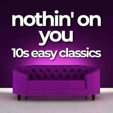 nothin' on you - 10s easy classics