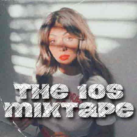 The 10s Mixtape 2023 торрентом