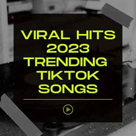 Viral Hits 2023 Trending TikTok Songs 2023 торрентом