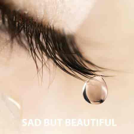 Sad But Beautiful - The Greatest Sad Songs 2023 торрентом