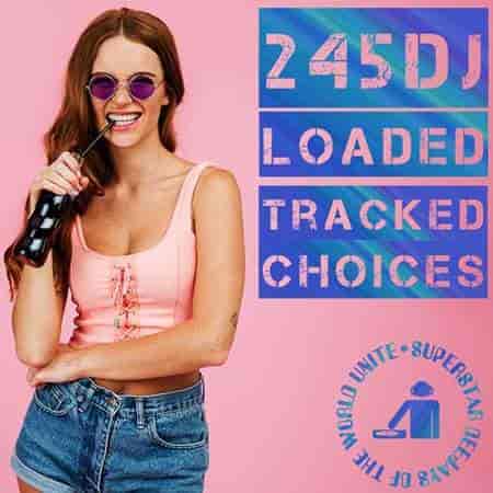 245 DJ Loaded - Tracked Choices 2023 торрентом