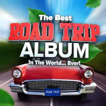 The Best Road Trip Album In The World...Ever! 2023 торрентом