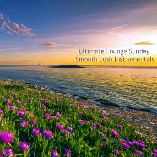 Ultimate Lounge Sunday Smooth Lush Instrumentals 2023 торрентом